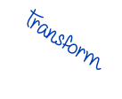 transform