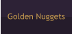Golden Nuggets